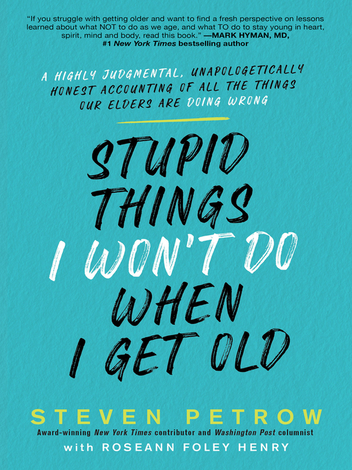 Title details for Stupid Things I Won't Do When I Get Old by Steven Petrow - Wait list